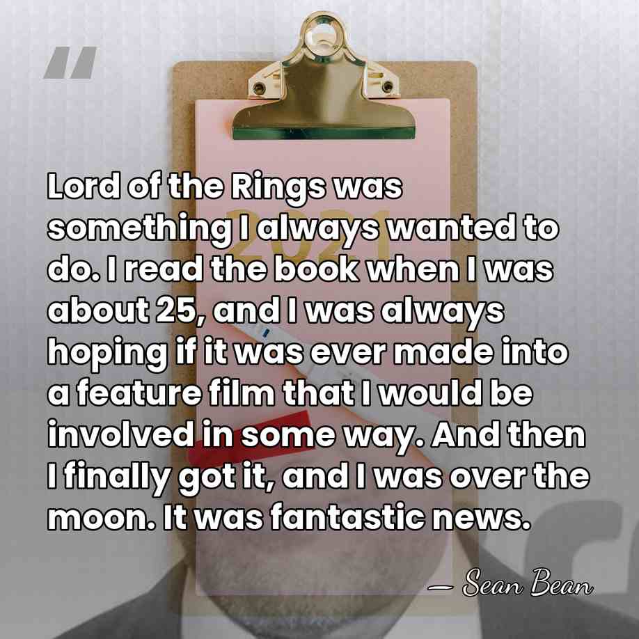 Lord of the Rings was something I always wanted to do. I&hellip; - Sean Bean