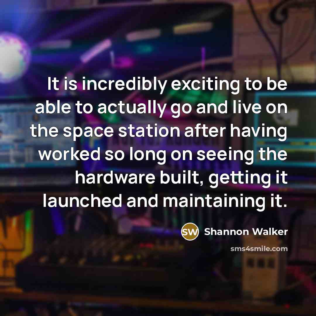 “It is incredibly exciting to be able to actually go…” quote by Shannon Walker
