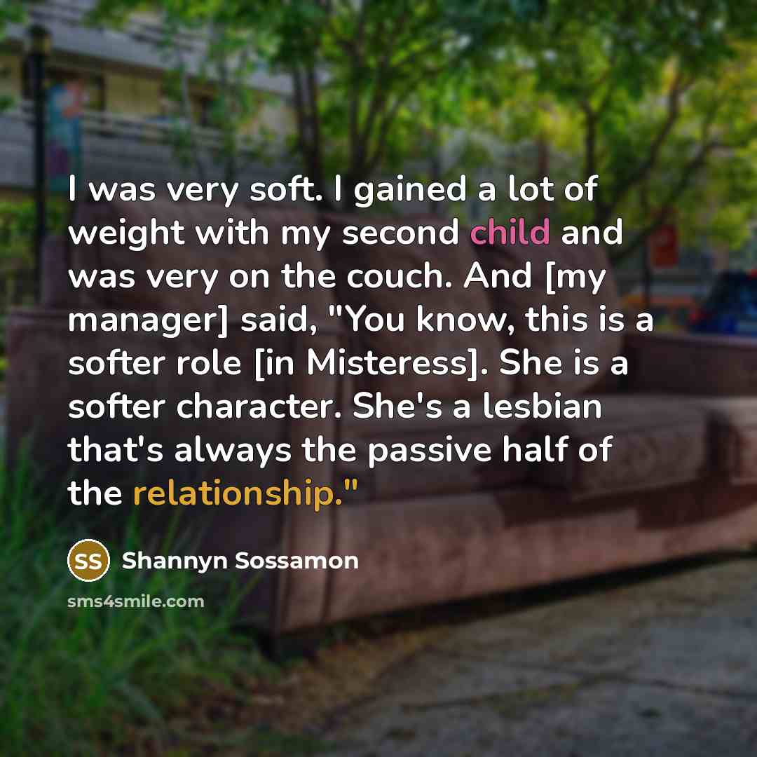 “I was very soft. I gained a lot of weight…” quote by Shannyn Sossamon