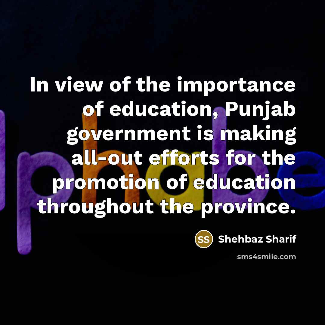“In view of the importance of education, Punjab government is…” quote by Shehbaz Sharif