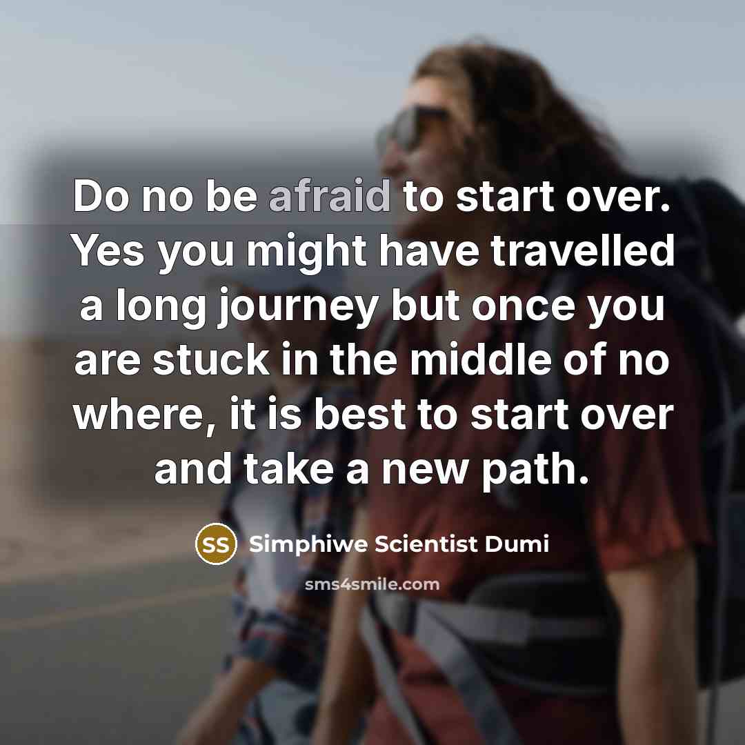 “Do no be afraid to start over. Yes you might…” quote by Simphiwe Scientist Dumi