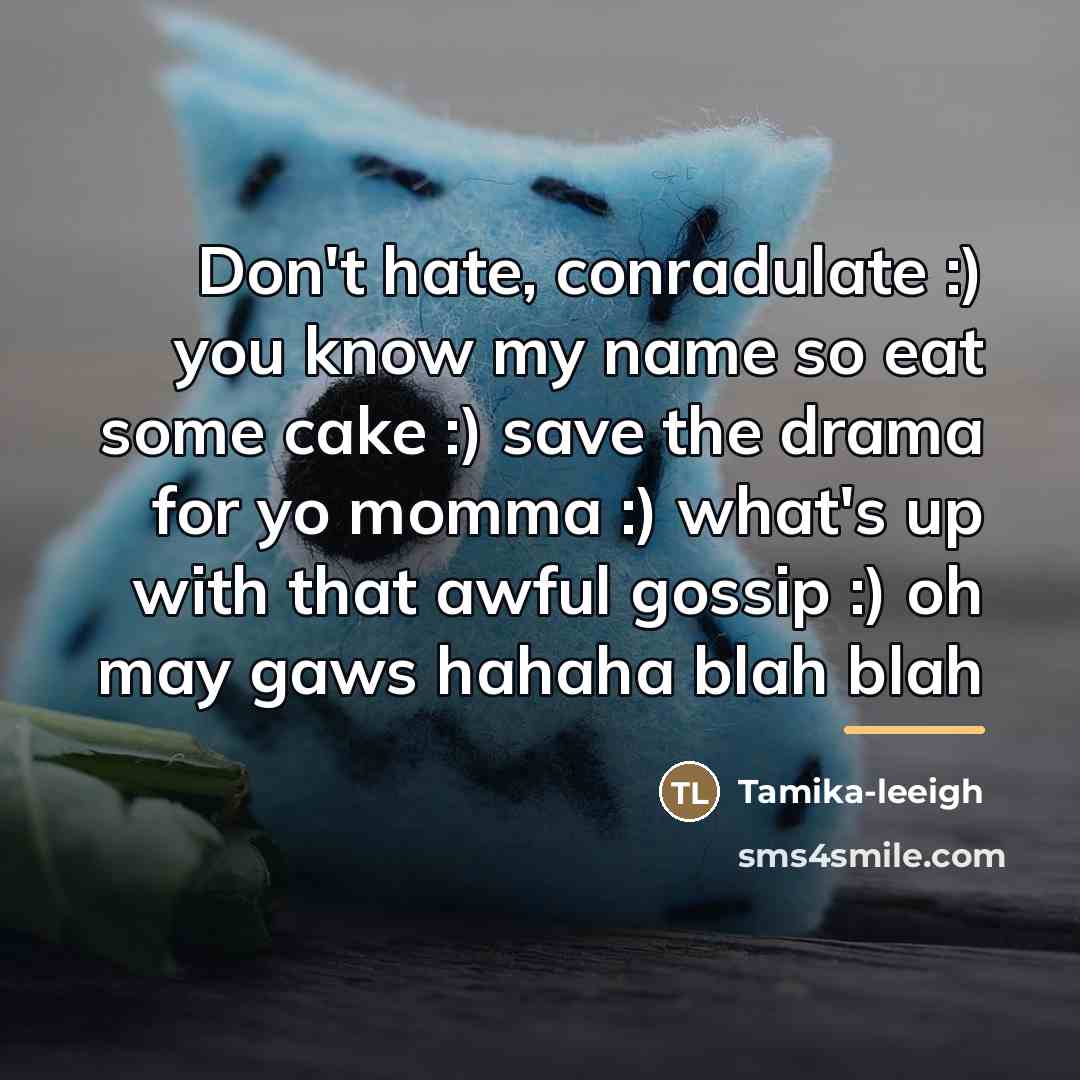 “Don't hate, conradulate :) you know my name so eat…” quote by Tamika-leeigh