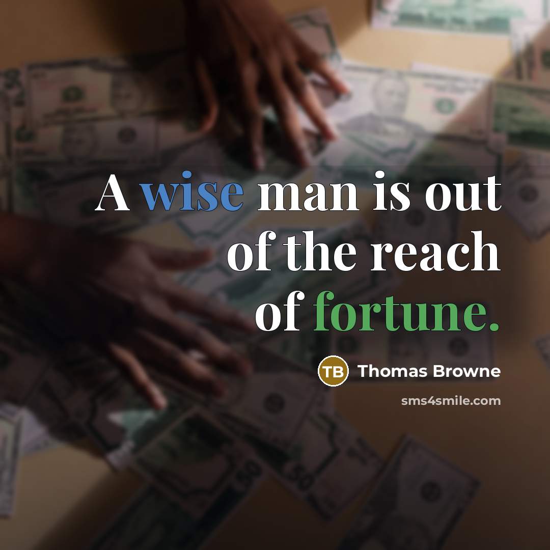 “A wise man is out of the reach of fortune.…” quote by Thomas Browne