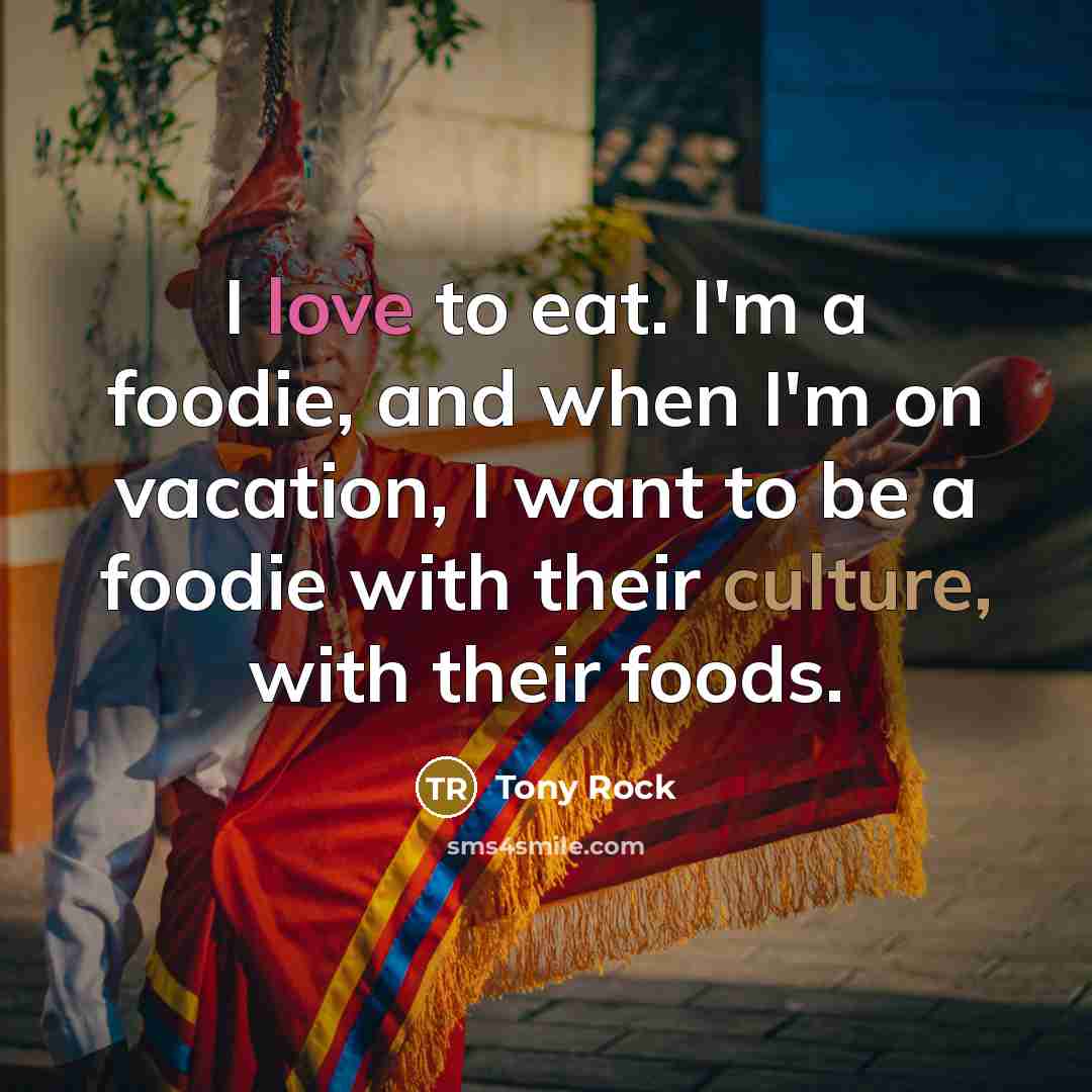 “I love to eat. I'm a foodie, and when I'm…” quote by Tony Rock