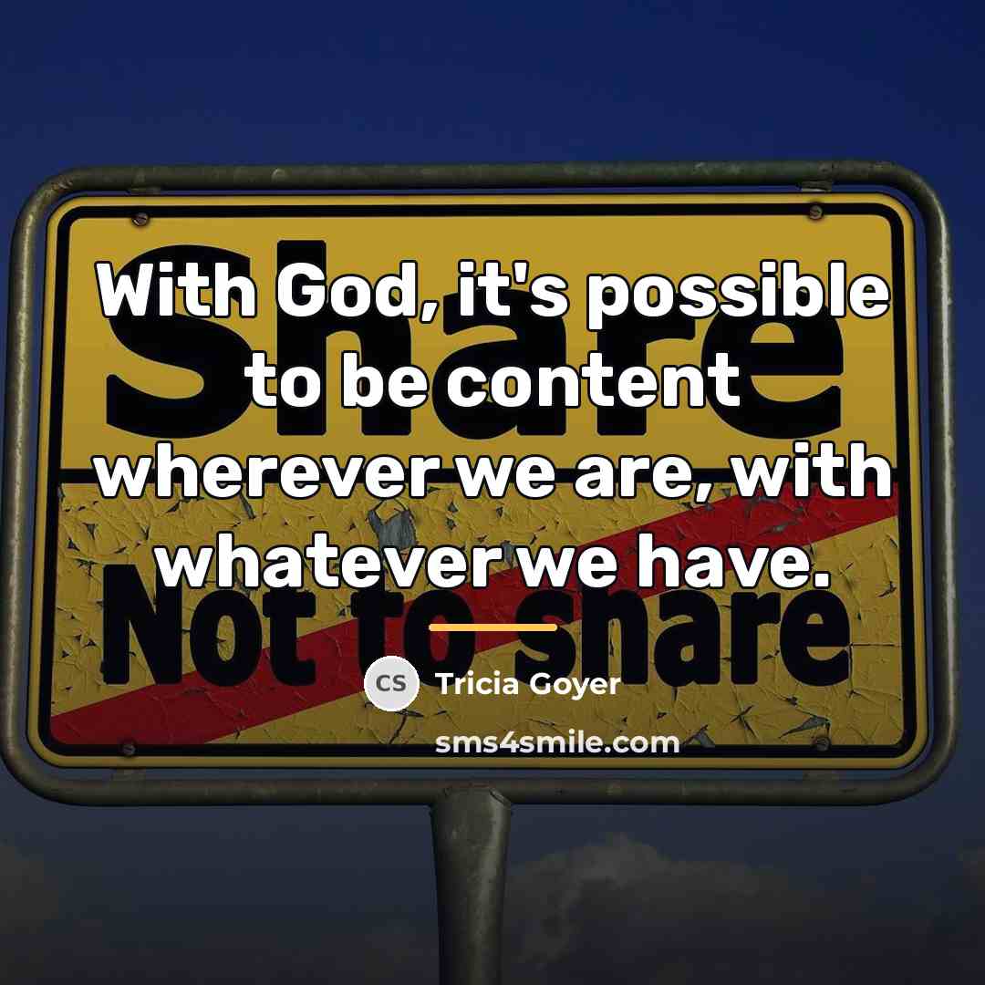 “With God, it's possible to be content wherever we are,…” quote by Tricia Goyer