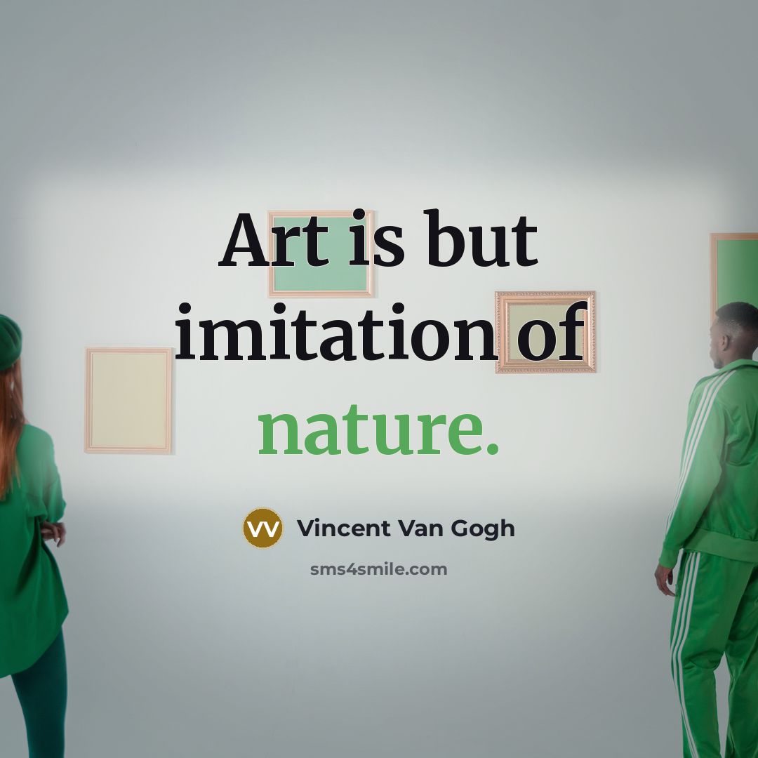 “Art is but imitation of nature.…” quote by Vincent Van Gogh