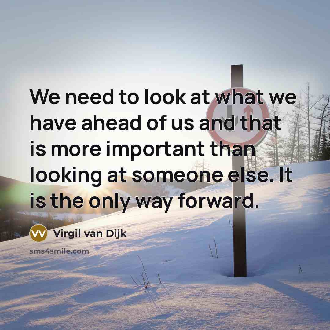 “We need to look at what we have ahead of…” quote by Virgil van Dijk
