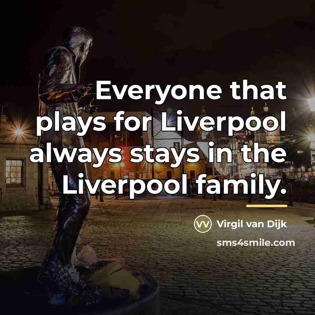 “Everyone that plays for Liverpool always stays in the Liverpool…” quote by Virgil van Dijk