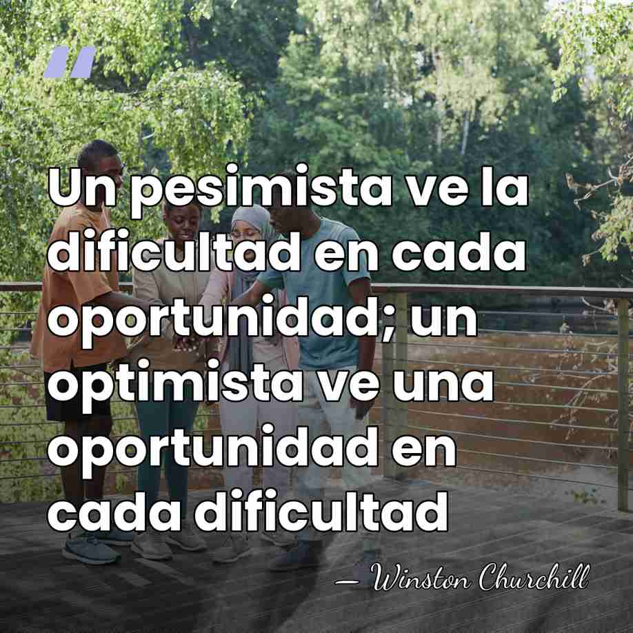 Un pesimista ve la dificultad en cada oportunidad; un optimista ve una&hellip; - Winston Churchill