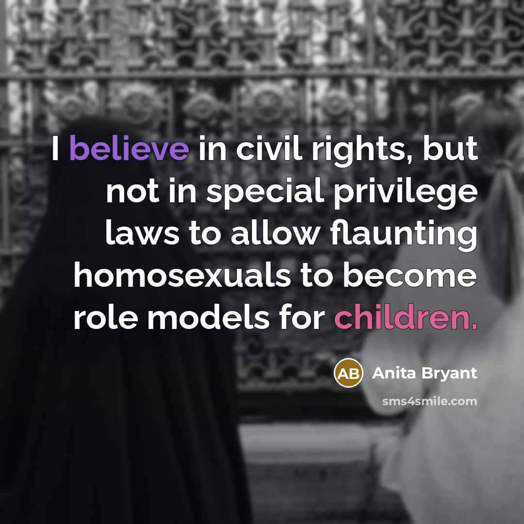 “I believe in civil rights, but not in special privilege…” quote by Anita Bryant