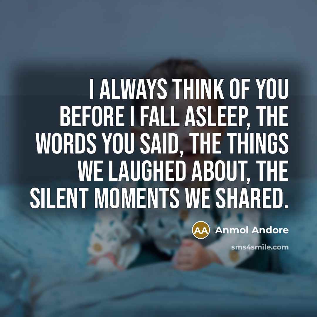 “I always think of you before I fall asleep, the…” quote by Anmol Andore