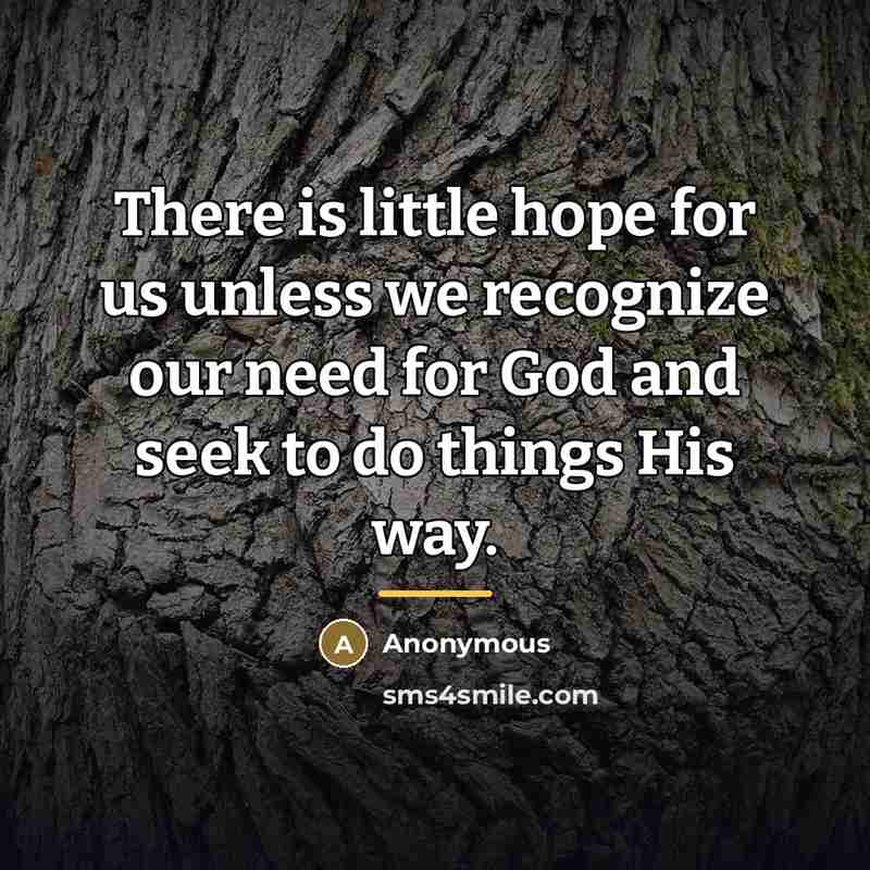 “There is little hope for us unless we recognize our…” quote by Anonymous