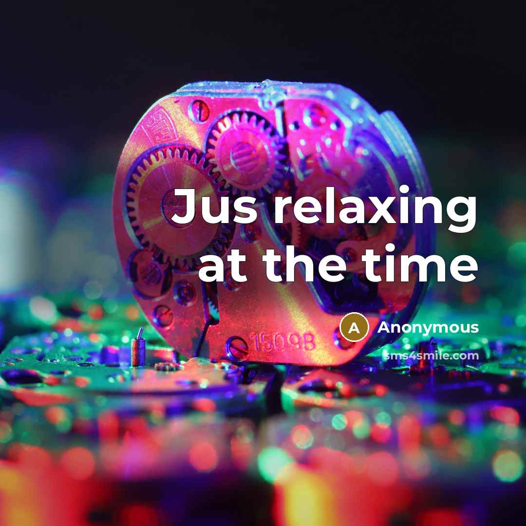 “Jus relaxing at the time” quote by Anonymous