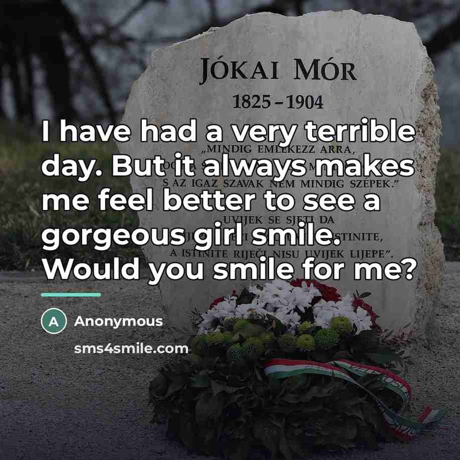 “I have had a very terrible day. But it always…” quote by Anonymous