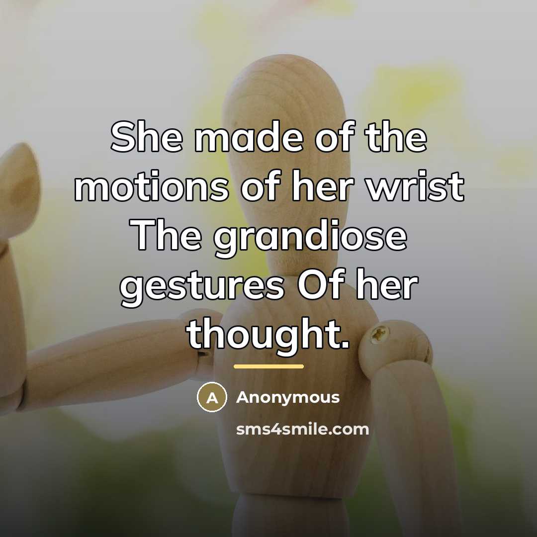 “She made of the motions of her wrist The grandiose…” quote by Anonymous