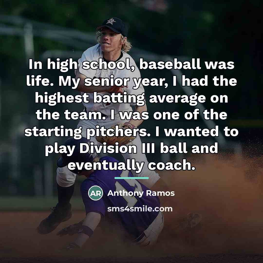 “In high school, baseball was life. My senior year, I…” quote by Anthony Ramos