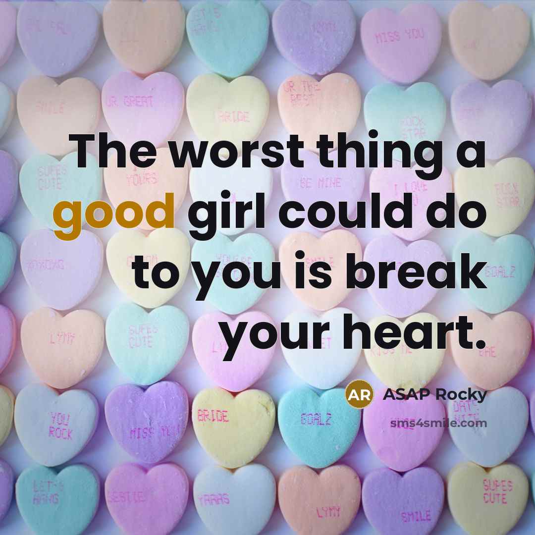 “The worst thing a good girl could do to you…” quote by ASAP Rocky