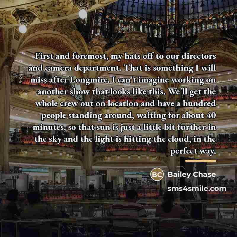 “First and foremost, my hats off to our directors and…” quote by Bailey Chase