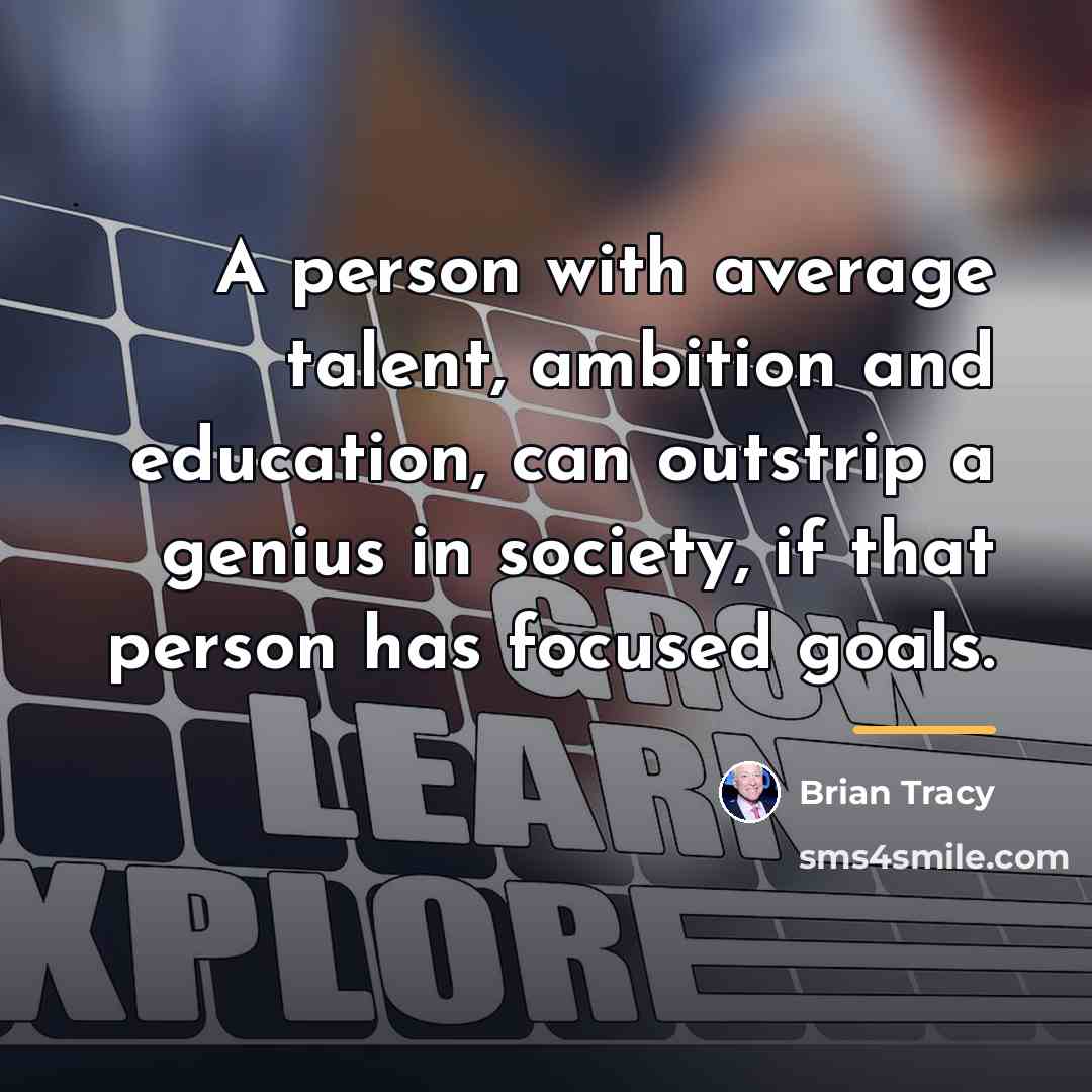 “A person with average talent, ambition and education, can outstrip…” quote by Brian Tracy