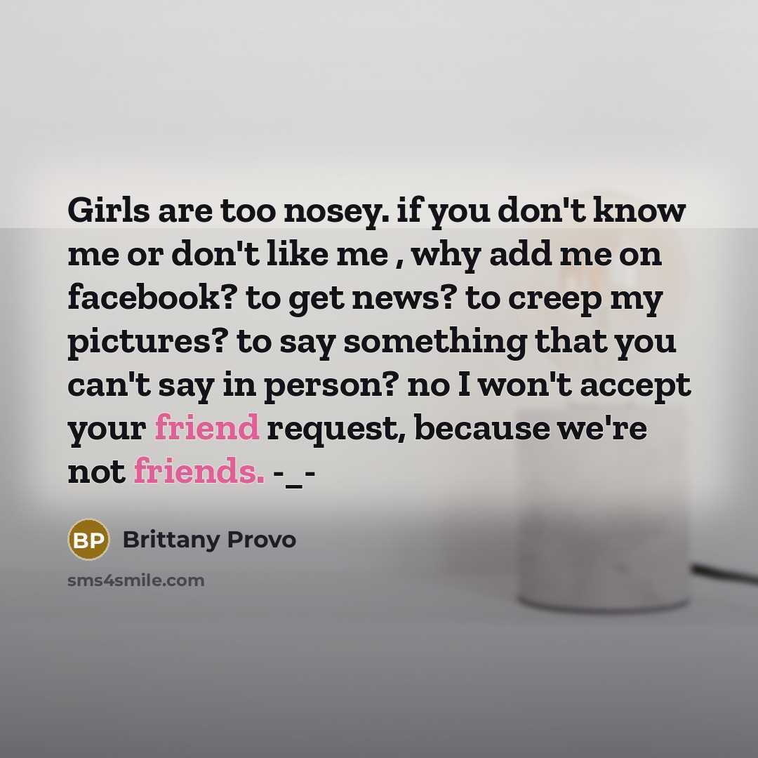 “Girls are too nosey. if you don't know me or…” quote by Brittany Provo