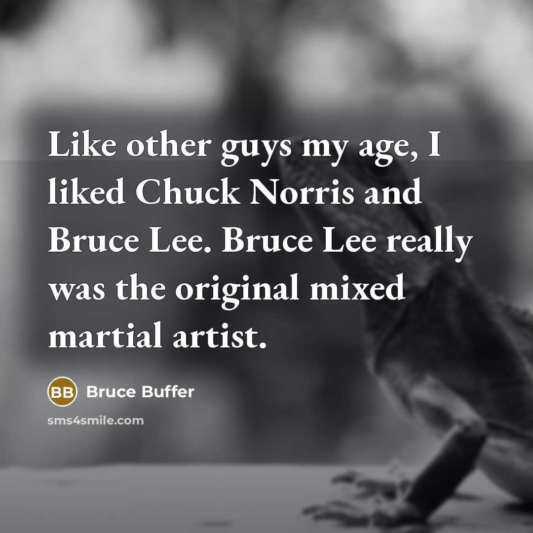 “Like other guys my age, I liked Chuck Norris and…” quote by Bruce Buffer