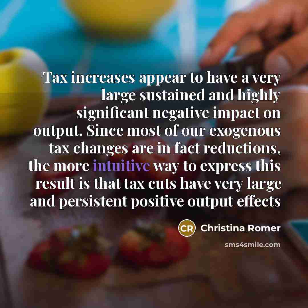 “Tax increases appear to have a very large sustained and…” quote by Christina Romer