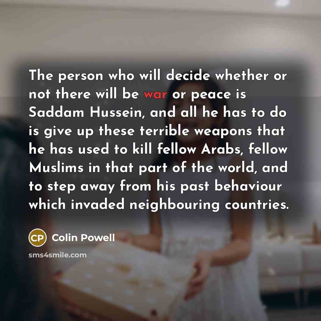 “The person who will decide whether or not there will…” quote by Colin Powell