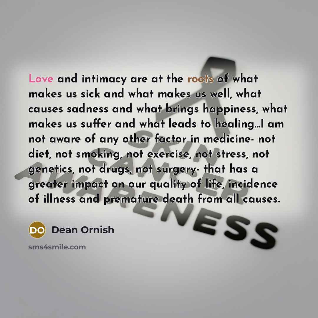 “Love and intimacy are at the roots of what makes…” quote by Dean Ornish