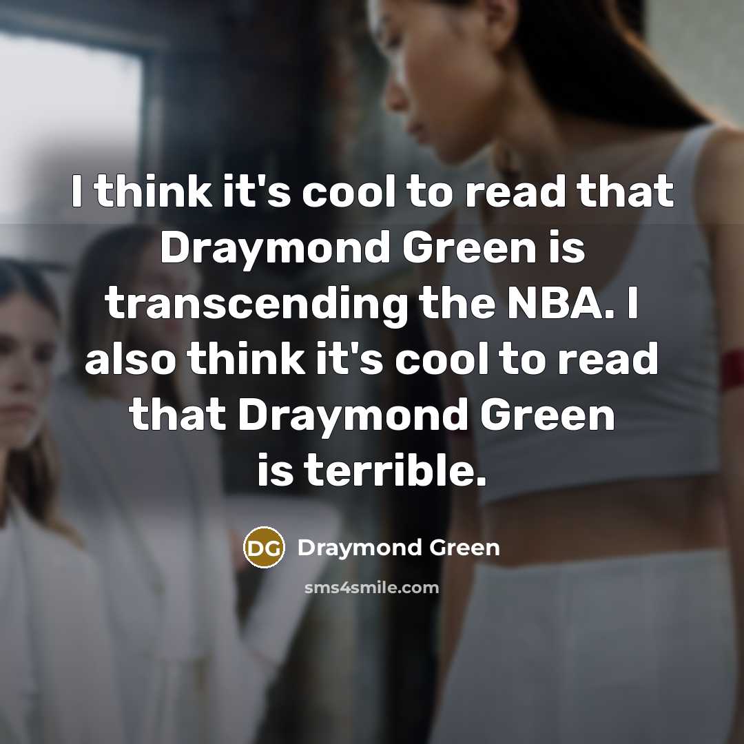 “I think it's cool to read that Draymond Green is…” quote by Draymond Green