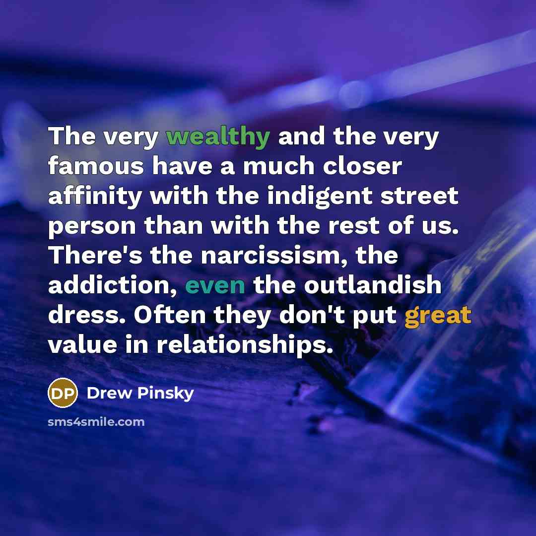“The very wealthy and the very famous have a much…” quote by Drew Pinsky