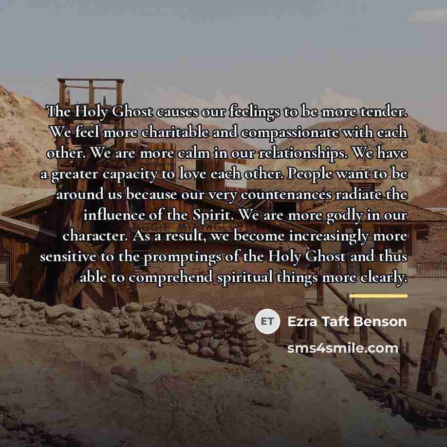 “The Holy Ghost causes our feelings to be more tender.…” quote by Ezra Taft Benson