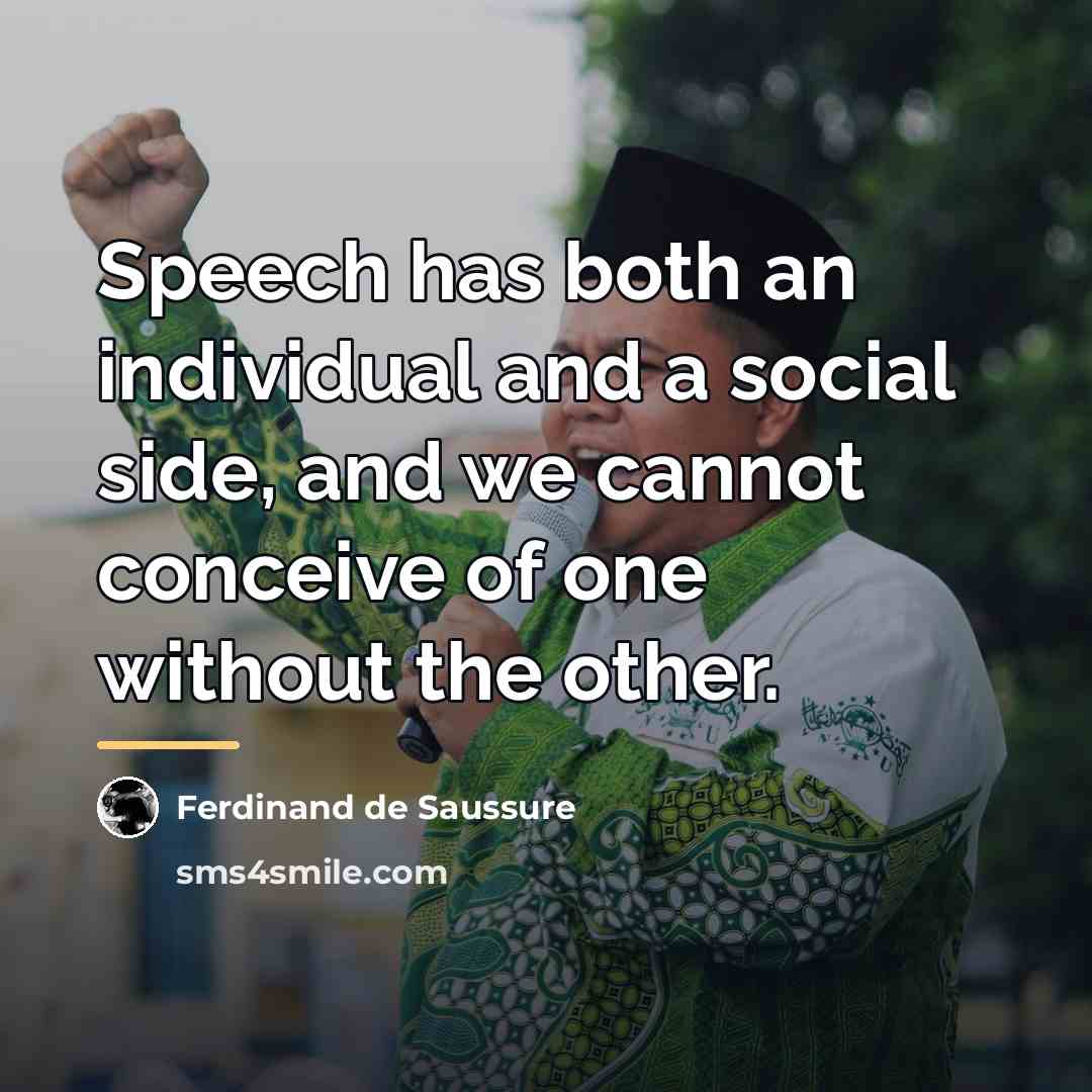 “Speech has both an individual and a social side, and…” quote by Ferdinand de Saussure