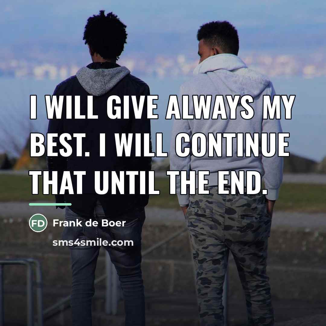 “I will give always my best. I will continue that…” quote by Frank de Boer