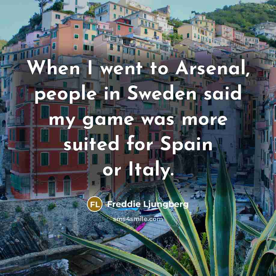 “When I went to Arsenal, people in Sweden said my…” quote by Freddie Ljungberg