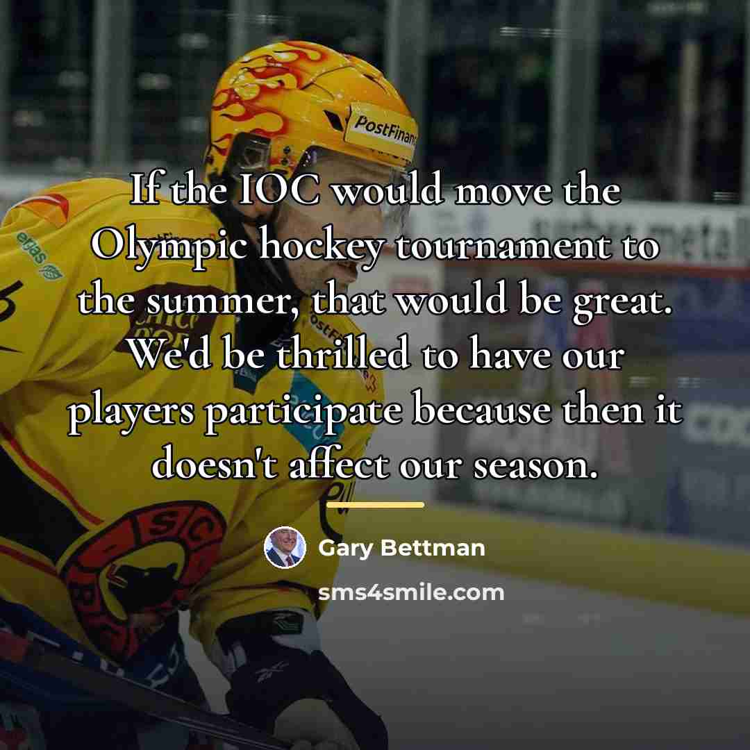 “If the IOC would move the Olympic hockey tournament to…” quote by Gary Bettman
