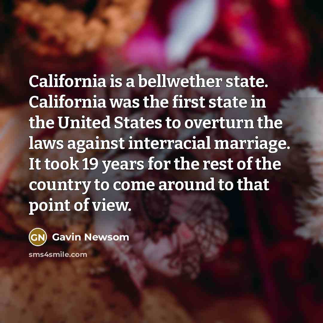 “California is a bellwether state. California was the first state…” quote by Gavin Newsom
