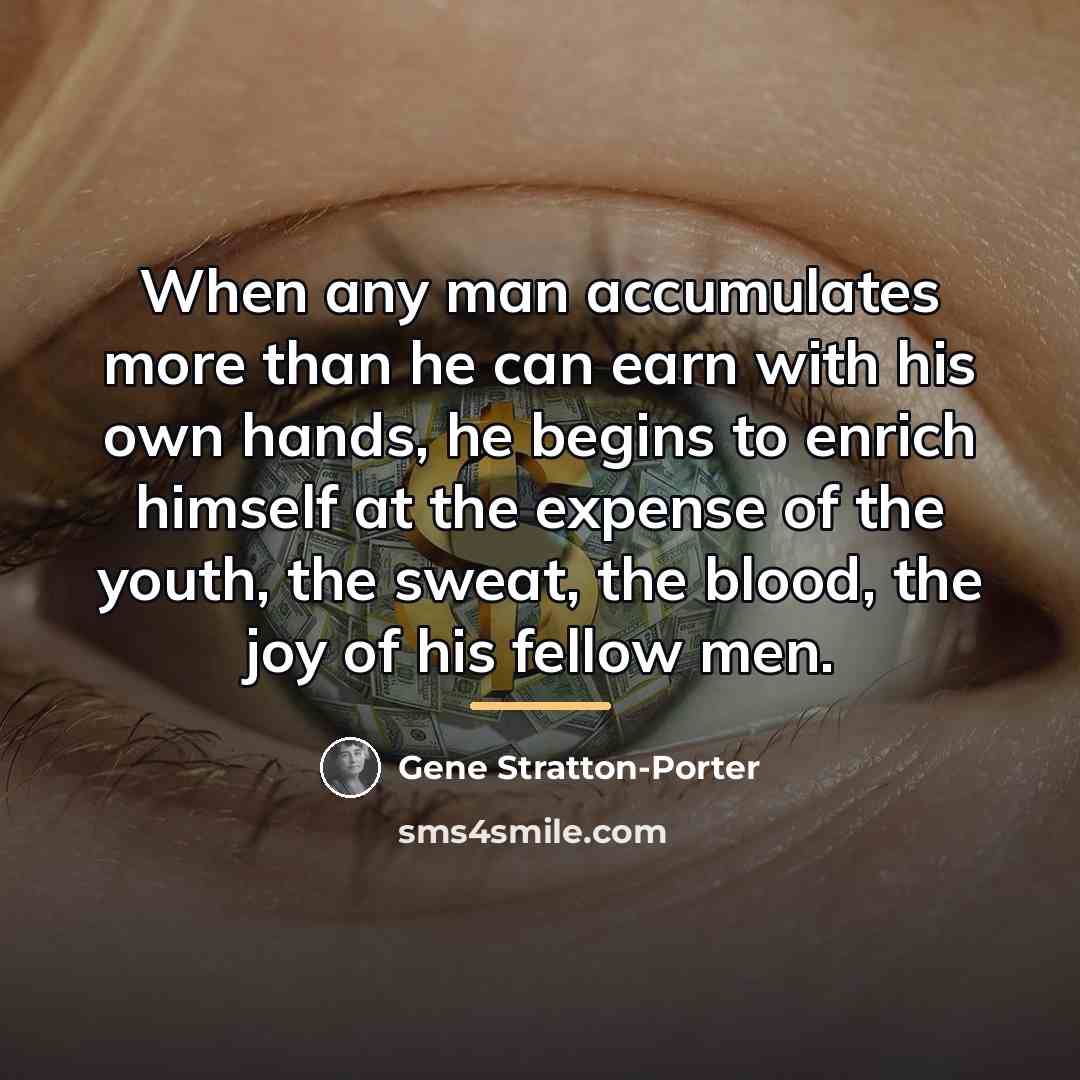 “When any man accumulates more than he can earn with…” quote by Gene Stratton-Porter