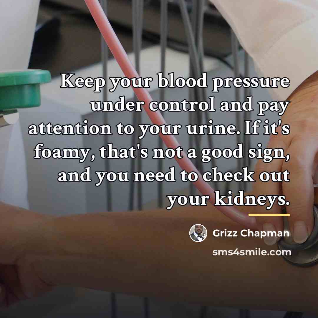 “Keep your blood pressure under control and pay attention to…” quote by Grizz Chapman