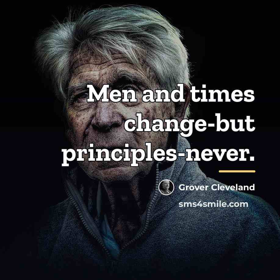 “Men and times change-but principles-never.…” quote by Grover Cleveland