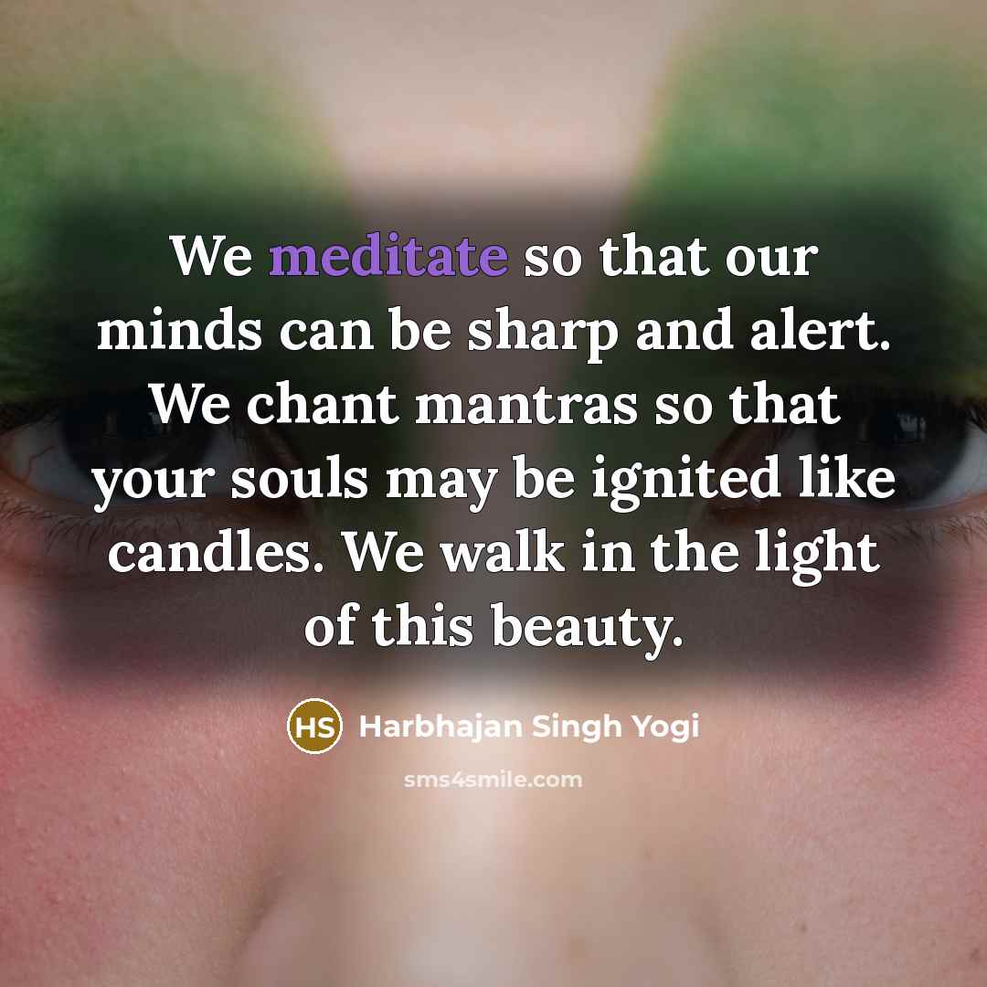 “We meditate so that our minds can be sharp and…” quote by Harbhajan Singh Yogi