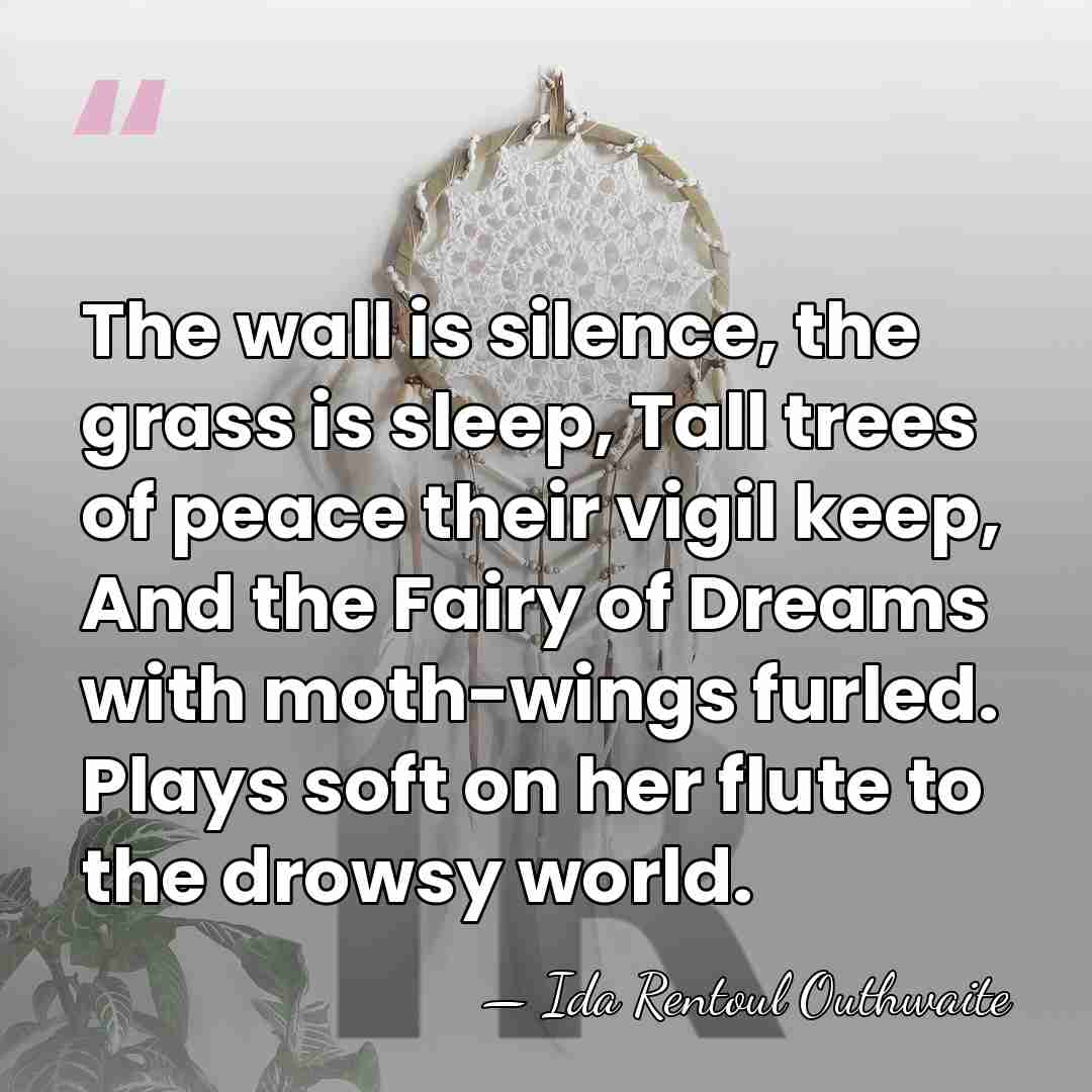 The wall is silence, the grass is sleep, Tall trees of peace&hellip; - Ida Rentoul Outhwaite