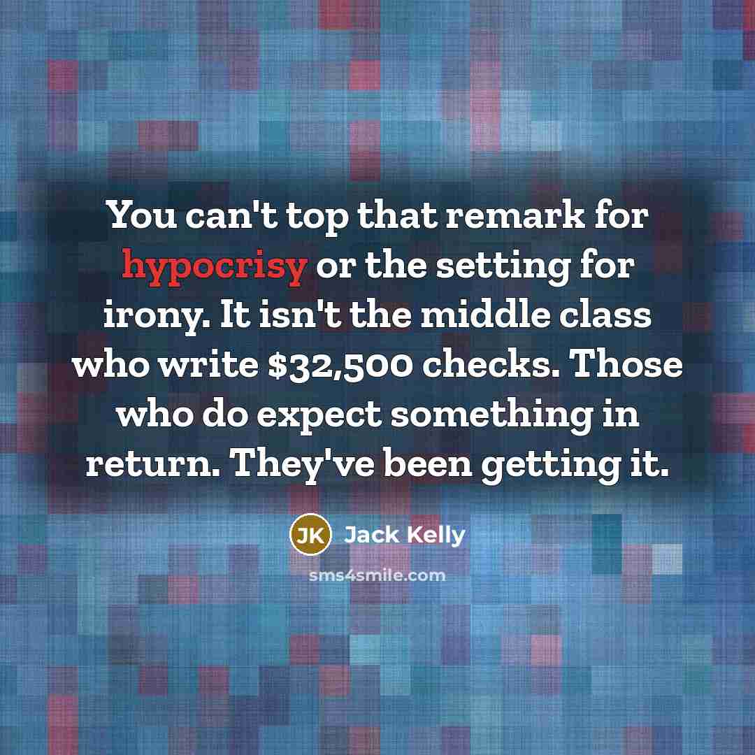 “You can't top that remark for hypocrisy or the setting…” quote by Jack Kelly