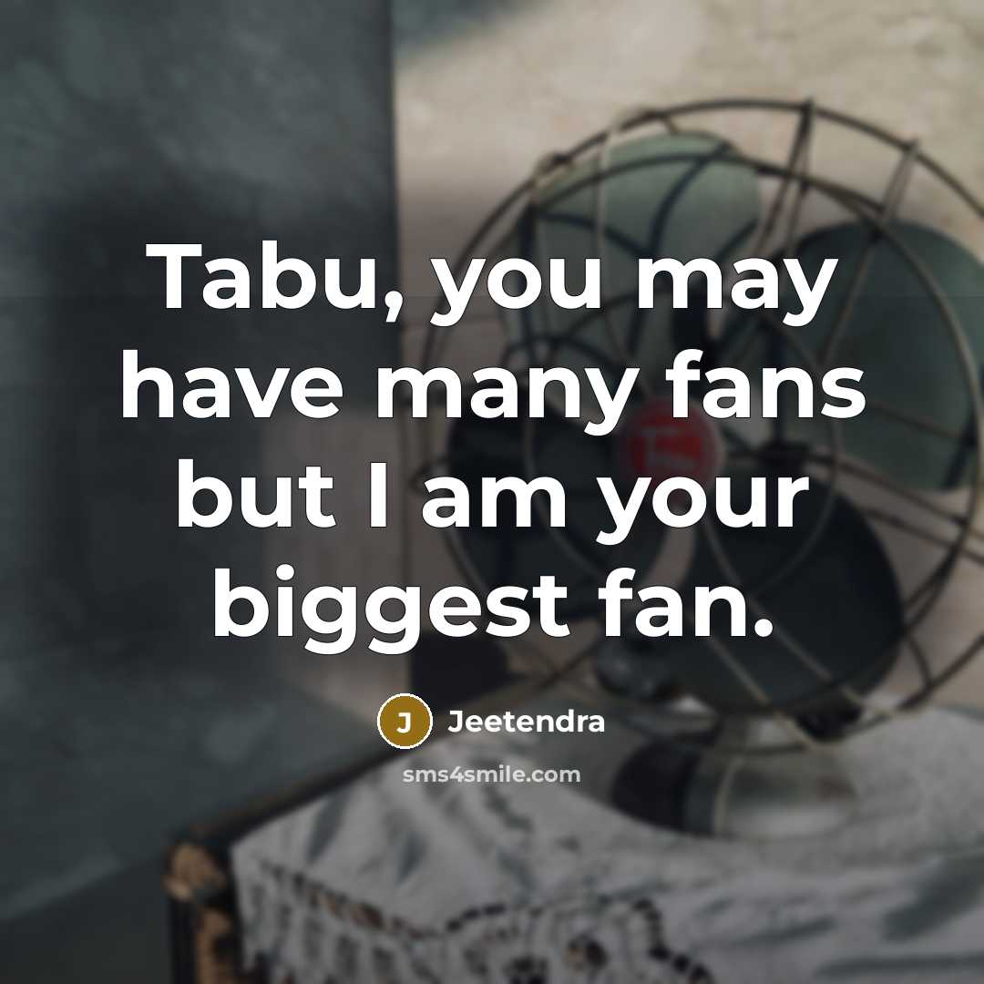 “Tabu, you may have many fans but I am your…” quote by Jeetendra