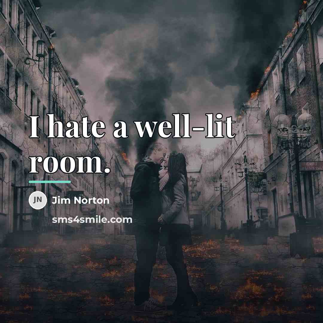 “I hate a well-lit room.…” quote by Jim Norton