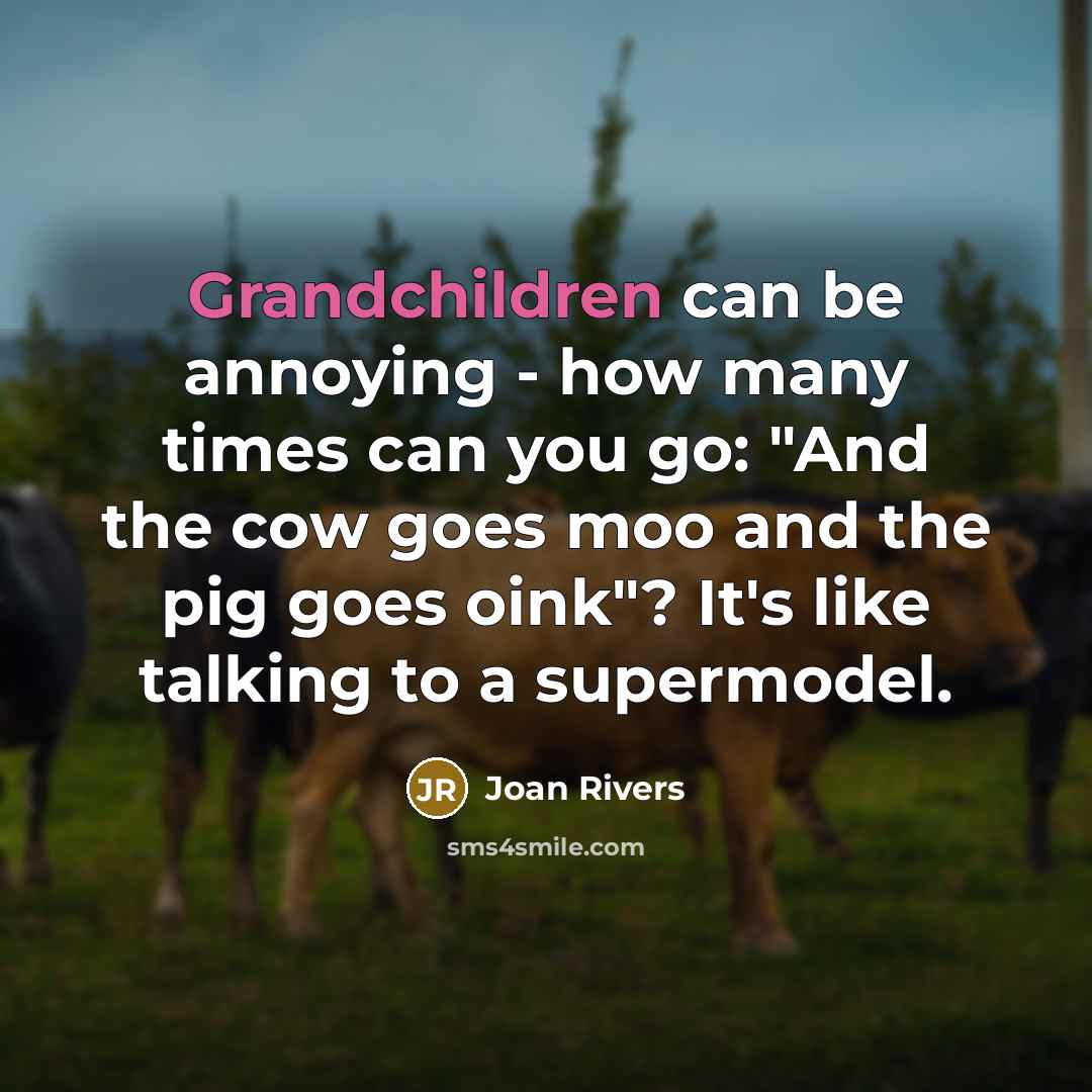 “Grandchildren can be annoying - how many times can you…” quote by Joan Rivers