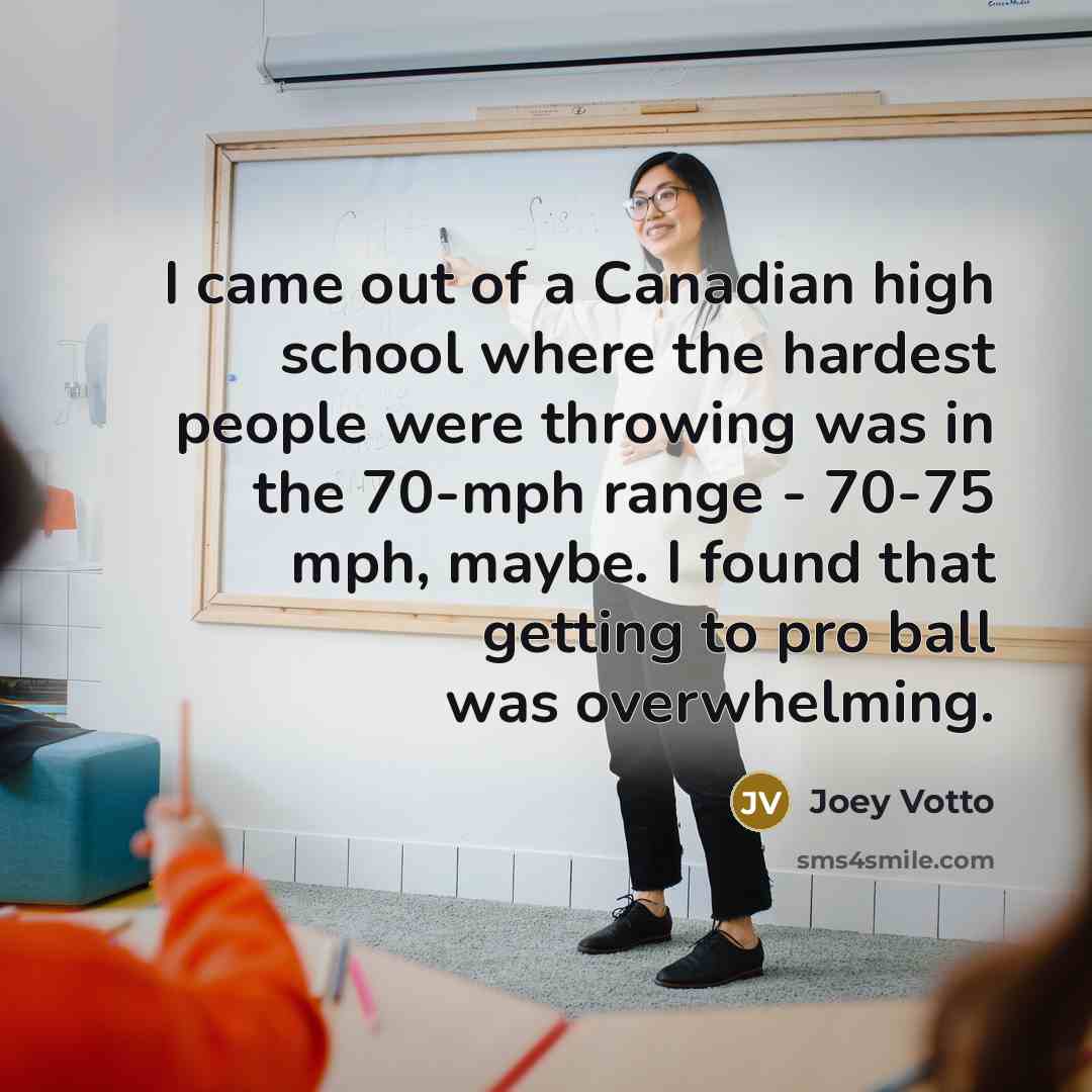 “I came out of a Canadian high school where the…” quote by Joey Votto
