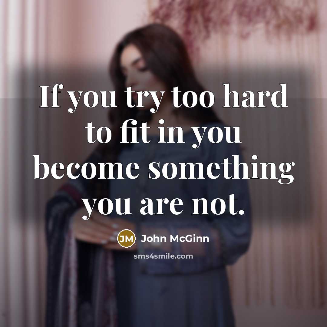 “If you try too hard to fit in you become…” quote by John McGinn