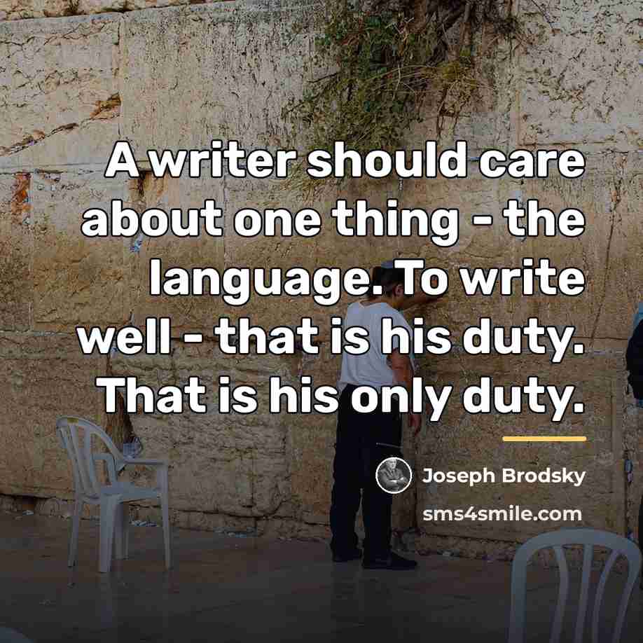 “A writer should care about one thing - the language.…” quote by Joseph Brodsky