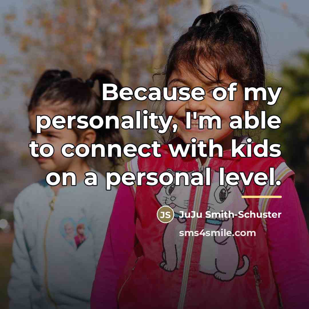 “Because of my personality, I'm able to connect with kids…” quote by JuJu Smith-Schuster