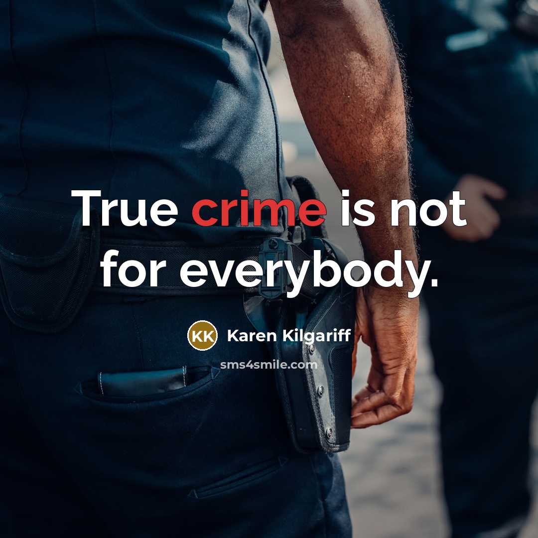 “True crime is not for everybody.…” quote by Karen Kilgariff